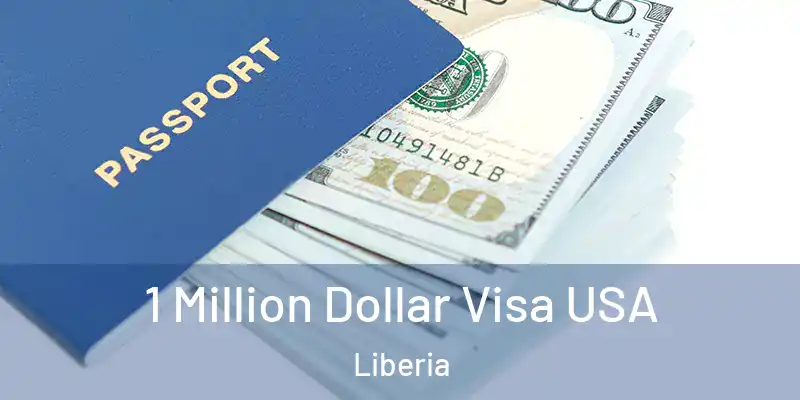  1 Million Dollar Visa USA Liberia