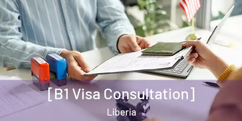  [B1 Visa Consultation] Liberia