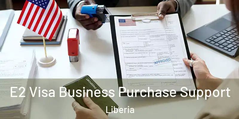  E2 Visa Business Purchase Support Liberia