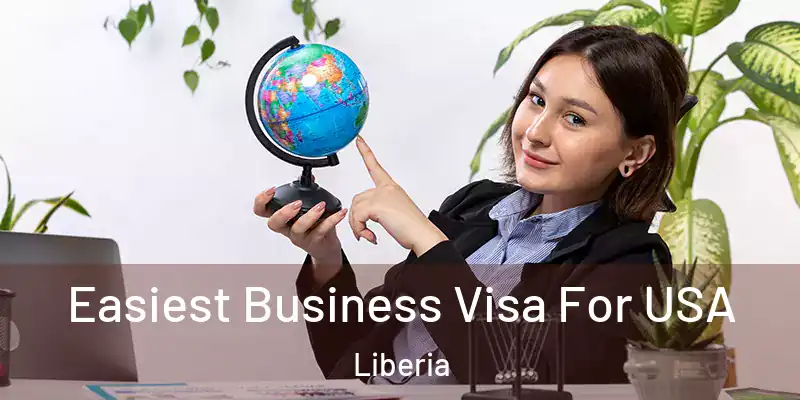  Easiest Business Visa For USA Liberia