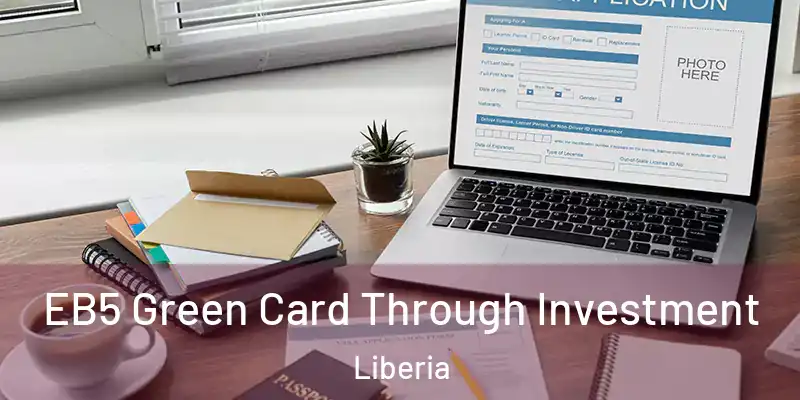  EB5 Green Card Through Investment Liberia