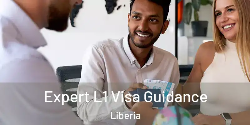  Expert L1 Visa Guidance Liberia