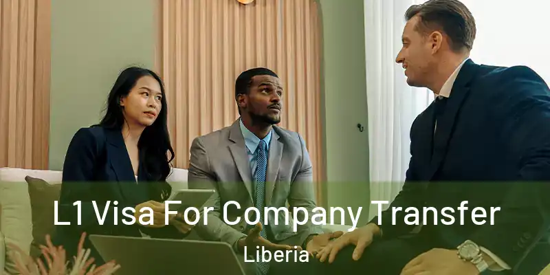  L1 Visa For Company Transfer Liberia