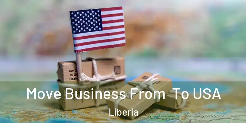  Move Business From To USA Liberia