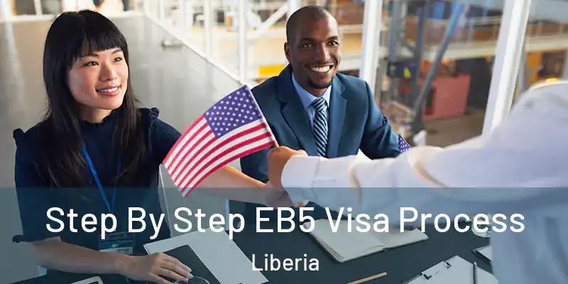  Step By Step EB5 Visa Process Liberia