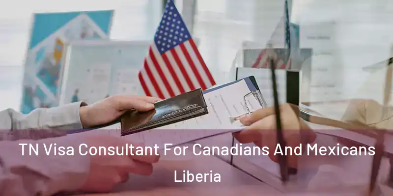  TN Visa Consultant For Canadians And Mexicans Liberia