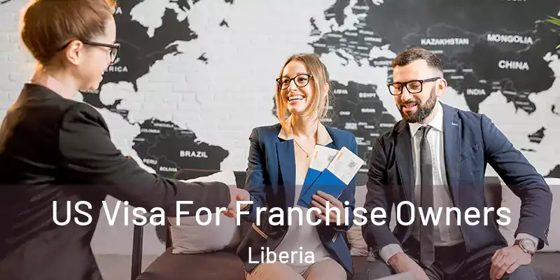  US Visa For Franchise Owners Liberia