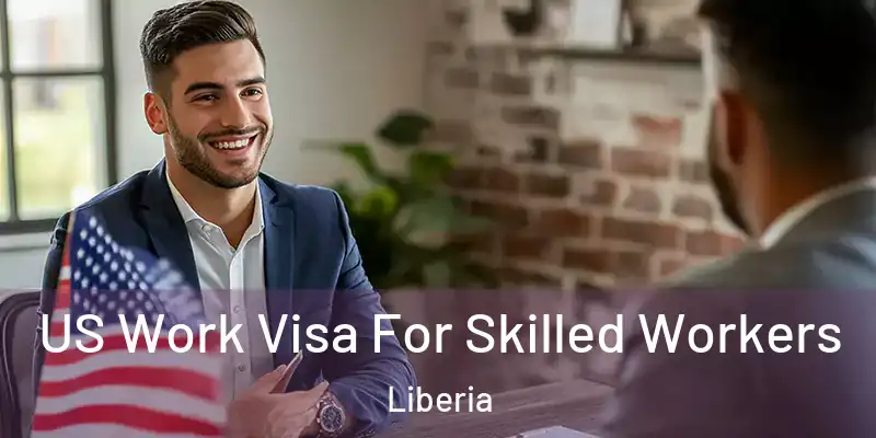  US Work Visa For Skilled Workers Liberia